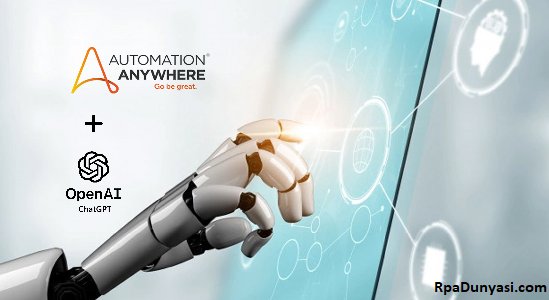 RPA ve ChatGPT, Automation Anywhere ile Yenilikçi Bir Entegrasyonla İş Süreçlerini Otomatikleştiriyor