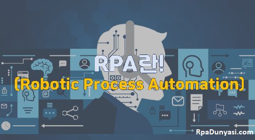RPA (Robotic Process Automation) Nereden ve Nasıl Öğrenilir?